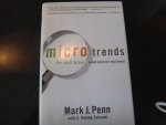Penn, Mark J. - Microtrends / The Small Forces Behind Tomorrow's Big Changes