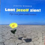 Webber, Judith - Laat jezelf zien! Tips voor puur ondernemen