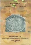 Verhelst, Dirk / Hancké, Charles Goyvaerts, Gu - Geschiedenis van de psychiatrische zorg in Antwerpen