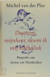 Michel van der Plas - Daarom, mijnheer, noem ik mij Katholiek biografie van Anton van Duinkerken 1903-1968