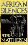 Matthiessen, Peter - African Silences
