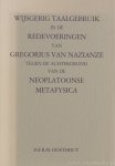 GREGORIUS NAZIANZENUS, OOSTHOUT, H.F.R.M. - Wijsgerig taalgebruik in de redevoeringen van Gregorius van Nazianze  tegen de achtergrond van de neoplatoonse metafysica.