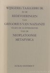 GREGORIUS NAZIANZENUS, OOSTHOUT, H.F.R.M. - Wijsgerig taalgebruik in de redevoeringen van Gregorius van Nazianze  tegen de achtergrond van de neoplatoonse metafysica.