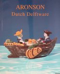 Aronson, Robert & Dave Aronson - Aronson Dutch Delftware: highlights from the Vanhyfte collection