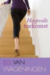 Els van Wageningen - Hoopvolle toekomst / Else-Marie Verbeke-trilogie / 2
