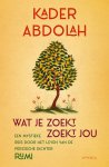 Kader Abdolah - Wat je zoekt, zoekt jou
