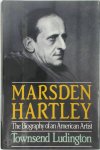 Townsend Ludington 48483 - Marsden Hartley The Biography of an American Artist