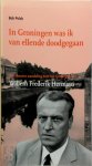 B. Polak - In Groningen was ik van ellende doodgegaan een literaire wandeling door het Groningen van Willem Frederik Hermans