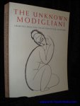 ALEXANDRE, Noel; - THE UNKNOWN MODIGLIANI. UNPUBLISHED PAPERS, DOCUMENTS AND DRAWINGS FROM THE FORMER COLLECTION OF PAUL ALEXANDRE,