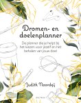 Judith Noordzij 173832 - Dromen- en doelenplanner De planner die je helpt bij het kiezen voor jezelf en het behalen van jouw doel