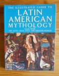 Storm, Rachel & Geraldine Carter - The Illustrated guide to Latin American Mythology (Tales from the Aztec, Maya, Inca and Amazon peoples)