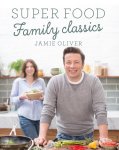 Jamie Oliver - Super Food Family Classics