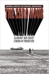 Horton, Andrew - The Zero Hour - Glasnost and Soviet Cinema in Transition