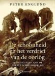 Englund, Peter - De schoonheid en het verdriet van de oorlog. Ooggetuigen van de Eerste Wereldoorlog Englund, Peter - De schoonheid en het verdriet van de oorlog. Ooggetuigen van de Eerste Wereldoorlog