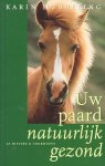 Hubbeling, Karin - Uw paard natuurlijk gezond. Zo natuurlijk mogelijk voorkomen en genezen van blessures en gezondheidsproblemen bij paarden.