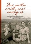 Ewout van der Horst - Dat jullie weten wat oorlog is - Het dagboek van verzetsweduwe Pietertje te Rietstap Ewout van der Horst - Dat jullie weten wat oorlog is - Het dagboek van verzetsweduwe Pietertje te Rietstap