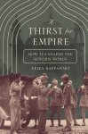Erika Rappaport - A Thirst For Empire