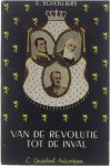 E. Scholliers - Van de Revolutie tot de Inval. Momenten, problemen en figuren uit de Belgische geschiedenis tussen 1830 en 1914.