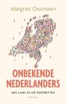 Margriet Oostveen - Onbekende Nederlanders Een land in 100 portretten