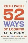 PADEL, RUTH - 52 WAYS OF LOOKING AT A POEM / A Poem for every Week of the Year