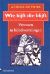 Vries, Anneke de - Wie kijft die blijft. Vrouwen in bijbelvertalingen [reeks Taal en Gender, nr. 2]
