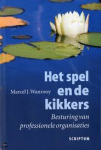 Wanrooy, Marcel J. - HET SPEL EN DE KIKKERS - besturing van prfessionele organisaties Wanrooy, Marcel J. - HET SPEL EN DE KIKKERS - besturing van prfessionele organisaties