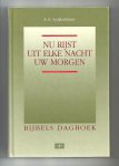 Spijkerboer, A.A. - Nu rijst uit elke nacht uw morgen / Bijbels dagboek