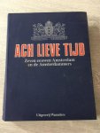  - Ach lieve tijd, zeven eeuwen Amsterdam en de Amsterdammers