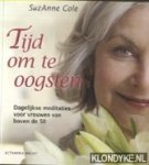 Cole, Suzanne - Tijd om te Oogsten. Dagelijkse meditaties voor vrouwen van boven de 50