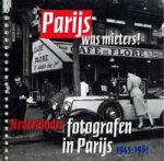Vinkenoog, S. (foreword), L. van Halem & N. Koster - Parijs was mieters ! Nederlandse fotografen in Parijs 1945-1965