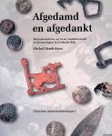 Hendriksen, Michel & Huib L. Groot - Afgedamd en afgedankt: metaalvondsten uit twee middeleeuwse nederzettingen in Leidsche Rijn Hendriksen, Michel & Huib L. Groot - Afgedamd en afgedankt: metaalvondsten uit twee middeleeuwse nederzettingen in Leidsche Rijn