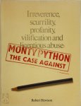 Robert Hewison 249376 - Monty Python: the case aganist irreverence, scurrility, profanity, vilification and licentious abuse