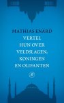 Mathias Enard - Vertel hun over veldslagen, koningen en olifanten