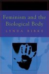 Birke, Lynda - Feminism and the Biological Body