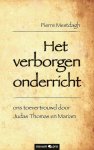 Pierre Mestdagh - Het verborgen onderricht ons toevertrouwd door Judas Thomas en Mariam