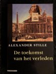 Stille, Alexander - De toekomst van het verleden Stille, Alexander - De toekomst van het verleden