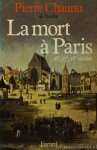CHAUNU, P. - La mort à Paris. XVIe, XVIIe et XVIIIe siècles.