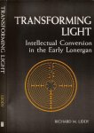 Liddy, Richard M. - Transforming Light: Intellectual conversion in early Lonergan.