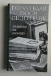 A. den Besten ; Buelens, Elly; Overbosch, W.G.; Schulte Nordholt, J.W. - Dienstbaar Doch Dichterlijk  Liber Amicorum