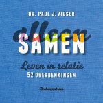 Paul J. Visser - Alleen samen leven in relatie 52 overdenkingen