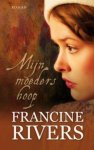 Francine Rivers - Mijn moeders hoop