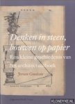 Goudeau, jeroen - Denken in steen, bouwen op papier. Architectuurtraktaten uit de Universiteitsbibliotheek Nijmegen