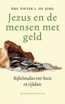 Drs. Pieter L. de Jong - Jezus en de mensen met geld