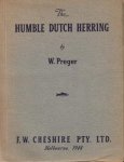 PREGER, W. - The Humble Dutch Herring.