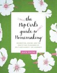 Kate Payne - The Hip Girl's Guide to Homemaking