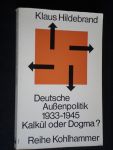 Hildebrand, Klaus - Deutsche Aussenpolitik, 1933-1945, Kalkül oder Dogma?