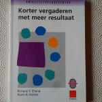 Chang, Richard Y & Kehoe, Kevin R. - Korter vergaderen met meer resultaat
