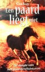 Irwin , Chris . [ ISBN 9789055017065 ] - Een Paard Liegt niet . ( De magie van het paardenfluisteren . ) Wat onthult een paard ons over onszelf, terwijl we eigenlijk bezig zijn het paardengedrag beter te begrijpen? Deze vraag ligt ten grondslag aan dit opmerkelijke, liefdevolle boek van  -