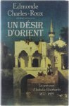 Edmonde Charles-Roux - Un Désir d'Orient : jeunesse d'Isabelle Eberhardt : 1877-1899