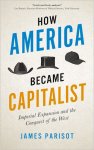 James Parisot - How America Became Capitalist